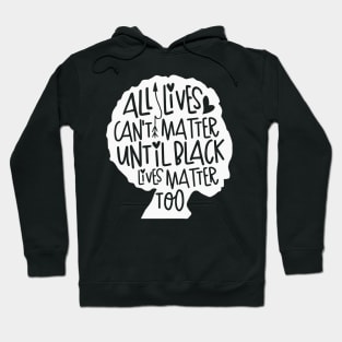 All Loves Can't Matter Until Black Lives Matter Too Hoodie